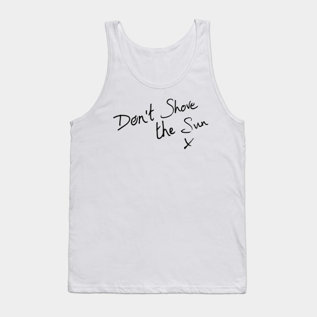 KE - Dont Shove the Sun Tank Top by freddyhlb